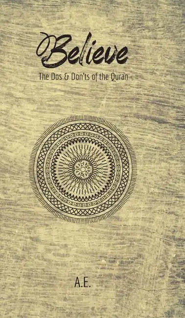 Believe: The Dos & Don'ts of the Quran - Hardcover