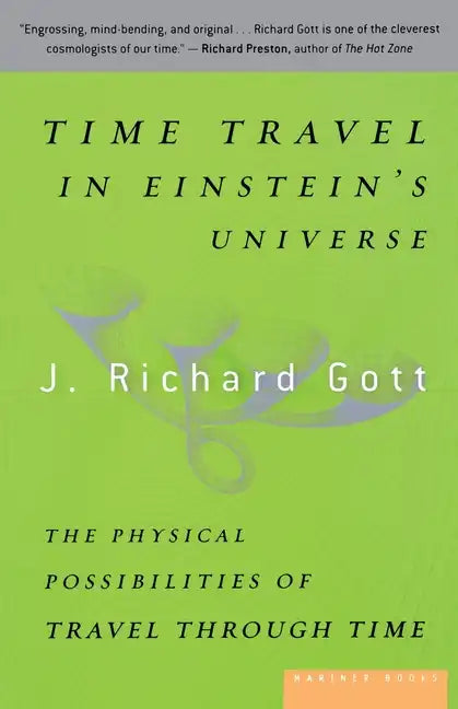 Time Travel in Einstein's Universe: The Physical Possibilities of Travel Through Time - Paperback
