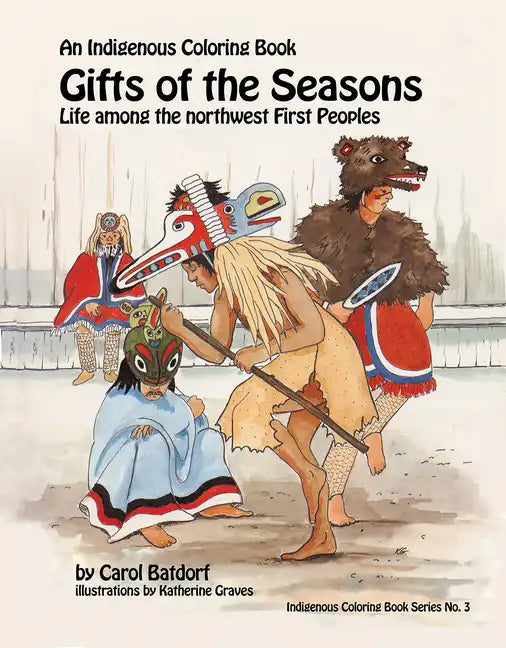 Gifts of the Season: An Indigenous Coloring Book No.3 - Life Among the Northwest First Peoples - Paperback