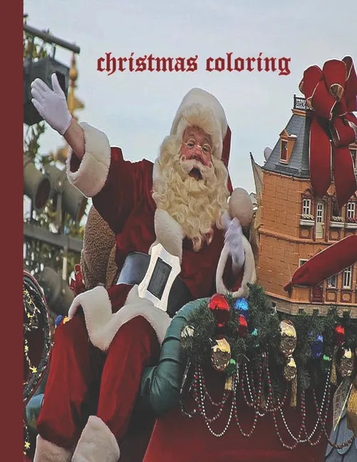 Christmas Coloring: 20 Beautiful Pages to Color with Santa Claus, Reindeer, Snowmen & More. This Christmas Coloring Book is the Perfect Ch - Paperback