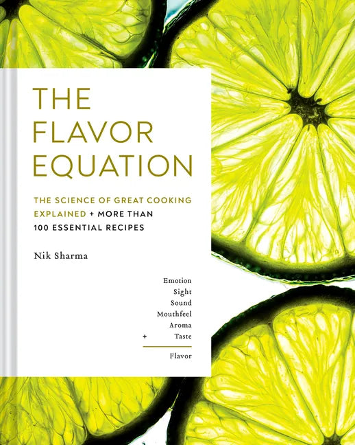 The Flavor Equation: The Science of Great Cooking Explained + More Than 100 Essential Recipes - Hardcover