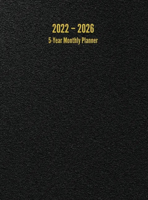 2022 - 2026 5-Year Monthly Planner: 60-Month Calendar (Black) - Large - Hardcover