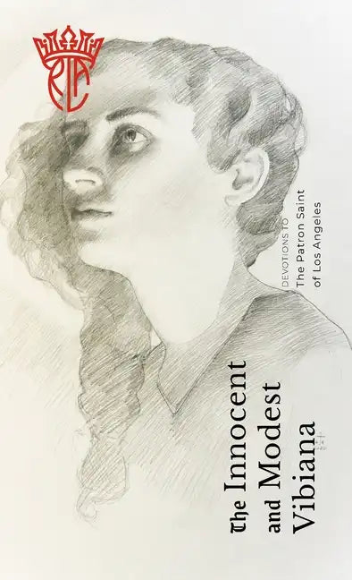 The Innocent and Modest Vibiana: Devotions to the Patron Saint of Los Angeles - Paperback