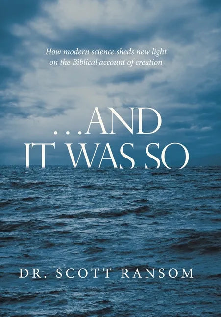 ...And It Was So: How Modern Science Sheds New Light on the Biblical Account of Creation - Hardcover