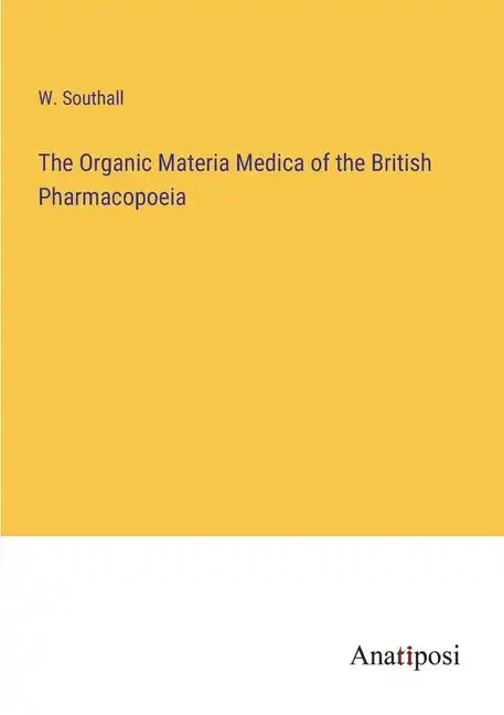 The Organic Materia Medica of the British Pharmacopoeia - Paperback