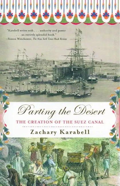 Parting the Desert: The Creation of the Suez Canal - Paperback
