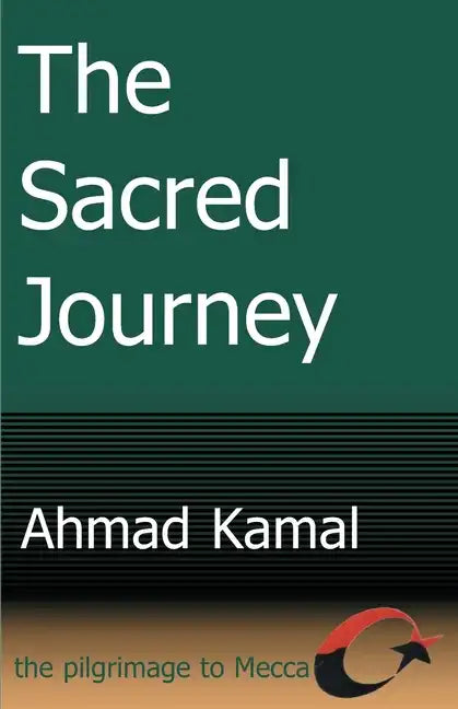 The Sacred Journey: The Pilgrimage to Mecca - Paperback
