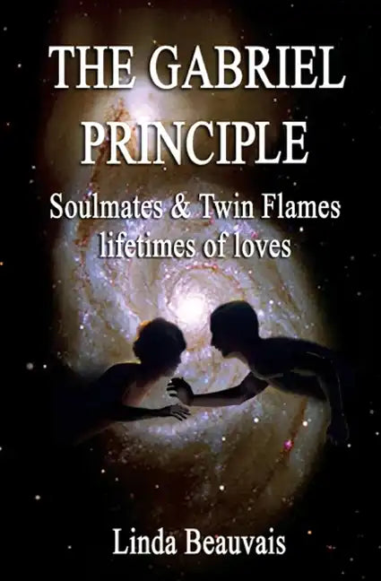 The Gabriel Principle: Soulmate, Twinflame, lifetimes of love - Paperback