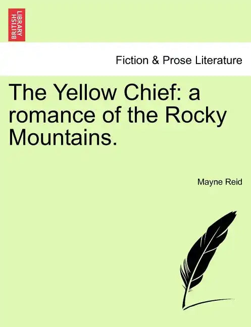 The Yellow Chief: A Romance of the Rocky Mountains. - Paperback