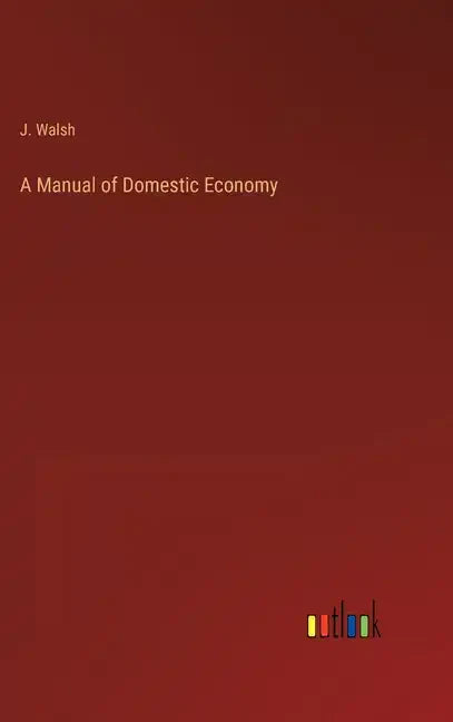 A Manual of Domestic Economy - Hardcover