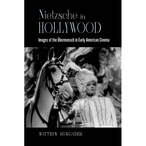 Nietzsche in Hollywood: Images of the Übermensch in Early American Cinema - Paperback