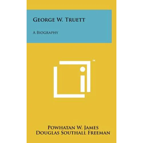George W. Truett: A Biography - Hardcover