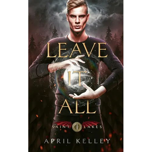 Leave It All (Saint Lakes #1): An M/M Dragon Shifter Romance - Paperback