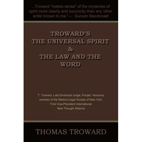 Troward's the Universal Spirit & the Law and the Word - Paperback