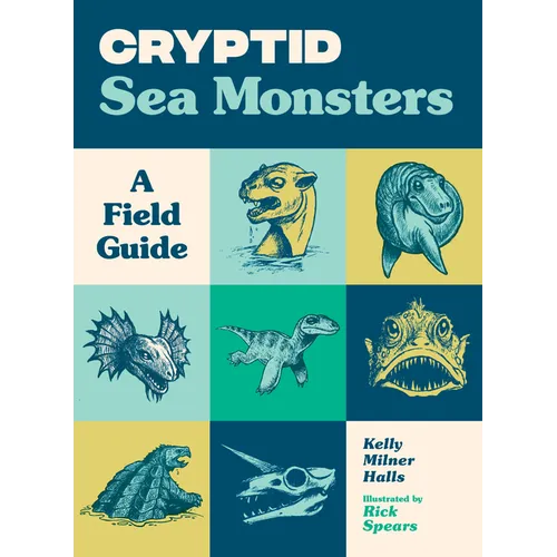 Cryptid Sea Monsters: A Field Guide to 50 Fascinating Beasts - Paperback