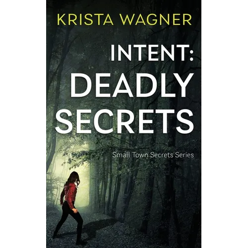 Intent: Deadly Secrets: A Psychological Thriller (Book#2) - Paperback