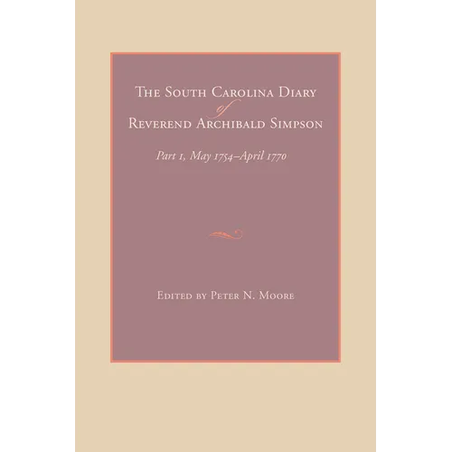 The South Carolina Diary of Reverend Archibald Simpson - Hardcover