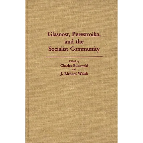 Glasnost, Perestroika, and the Socialist Community - Hardcover