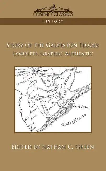 Story of the Galveston Flood: Complete, Graphic, Authentic - Paperback