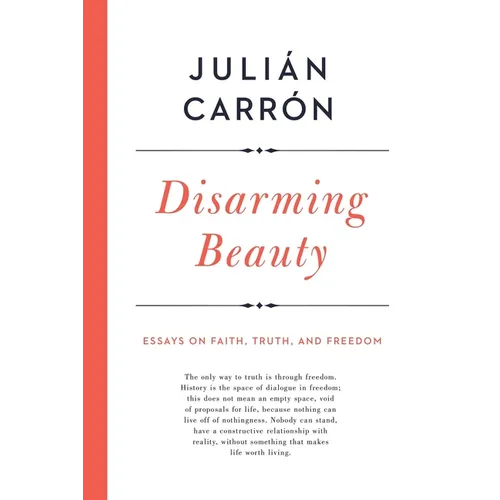 Disarming Beauty: Essays on Faith, Truth, and Freedom - Hardcover