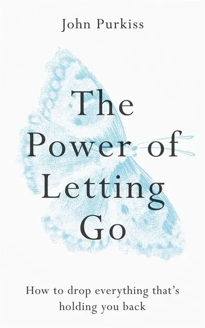 The Power of Letting Go: How to Drop Everything That's Holding You Back - Paperback