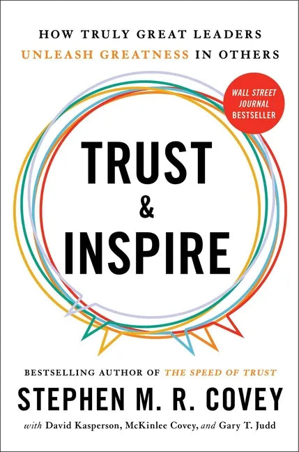 Trust and Inspire: How Truly Great Leaders Unleash Greatness in Others - Hardcover