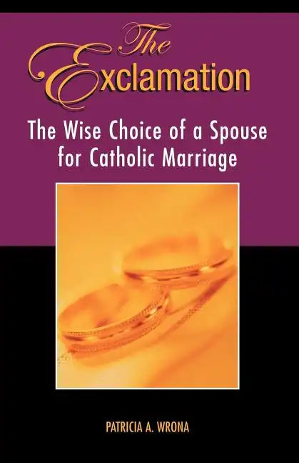 The Exclamation: The Wise Choice of a Spouse for Catholic Marriage - Paperback