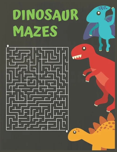 Dinosaur Mazes: Dinosaurs Activity Maze Book, Dinosaurs Books For Kids 3-8, Dinosaurs Activity Book For Kids Ages 4-8 - Paperback