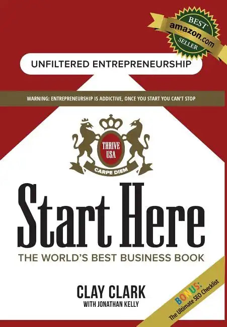 Start Here: The World's Best Business Growth & Consulting Book: Business Growth Strategies from The World's Best Business Coach - Hardcover
