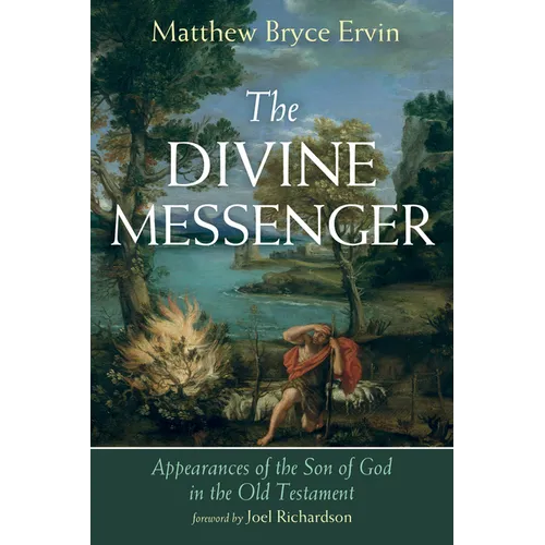 The Divine Messenger: Appearances of the Son of God in the Old Testament - Hardcover