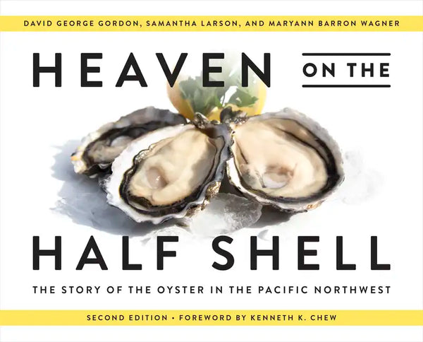 Heaven on the Half Shell: The Story of the Oyster in the Pacific Northwest - Paperback