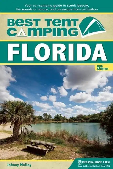 Best Tent Camping: Florida: Your Car-Camping Guide to Scenic Beauty, the Sounds of Nature, and an Escape from Civilization - Hardcover