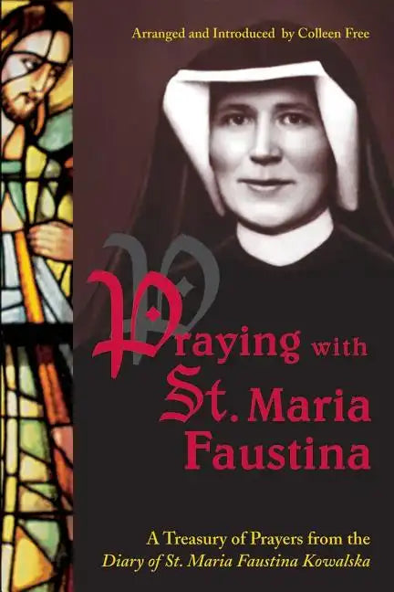 Praying with St. Maria Faustina: A Treasury of Prayers from the Diary of St. Maria Faustina Kowalska - Paperback