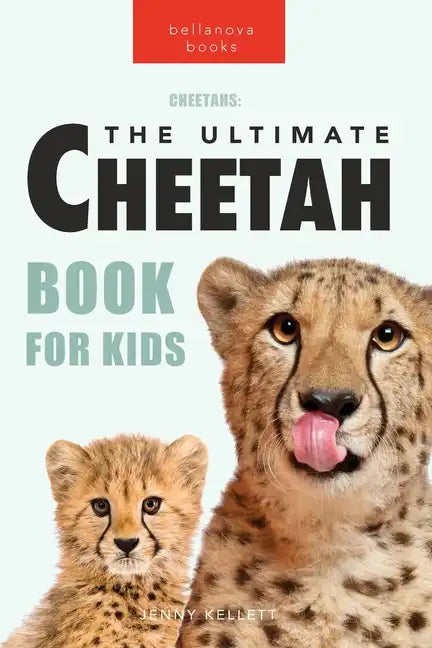 Cheetahs The Ultimate Cheetah Book for Kids: 100+ Amazing Cheetah Facts, Photos, Quiz + More - Paperback