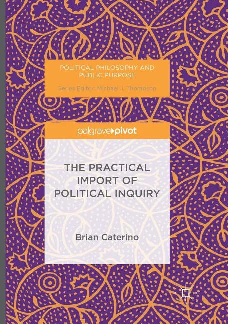 The Practical Import of Political Inquiry - Paperback