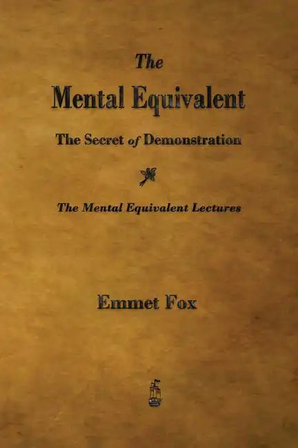 The Mental Equivalent: The Secret of Demonstration - Paperback