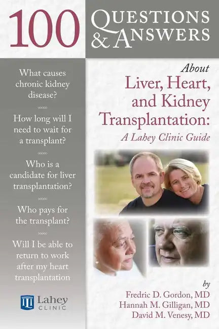 100 Questions & Answers about Liver, Heart, and Kidney Transplantation: Lahey Clinic: Lahey Clinic - Paperback
