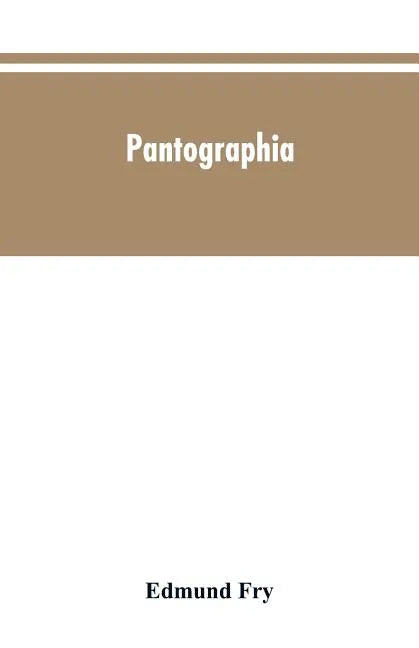 Pantographia; containing accurate copies of all the known alphabets in the world; together with an English explanation of the peculiar force or power - Paperback