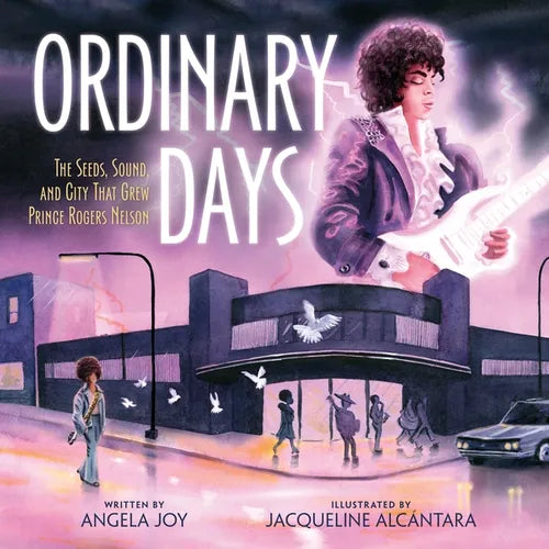 Ordinary Days: The Seeds, Sound, and City That Grew Prince Rogers Nelson - Hardcover