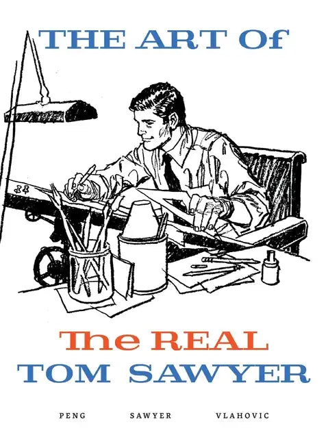 The Art of the REAL Tom Sawyer - Hardcover