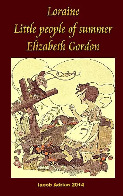 Loraine Little people of summer Elizabeth Gordon - Paperback