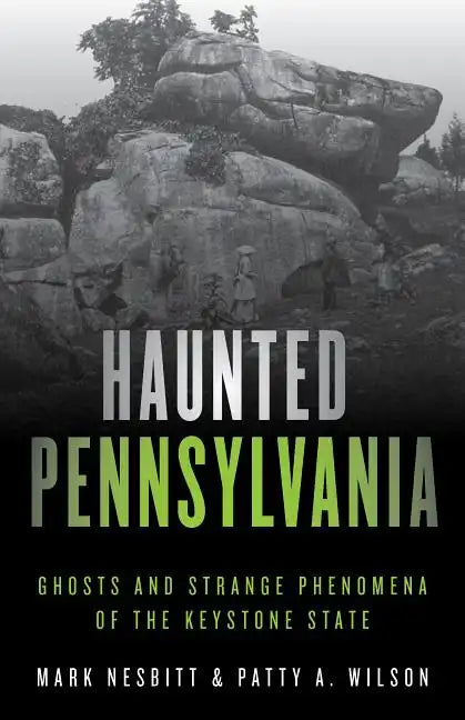 Haunted Pennsylvania: Ghosts and Strange Phenomena of the Keystone State - Paperback