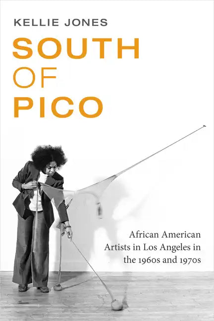 South of Pico: African American Artists in Los Angeles in the 1960s and 1970s - Paperback