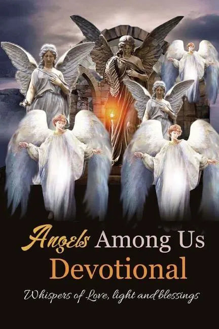 Angels Among Us: Whispers of Love, Light and Blessings - Paperback