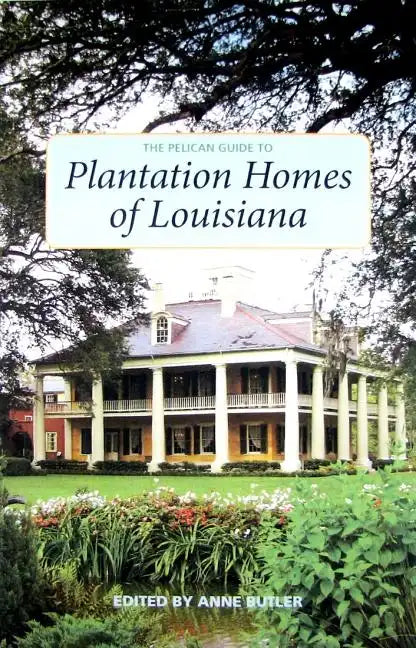 The Pelican Guide to Plantation Homes of Louisiana - Paperback