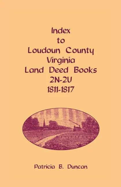 Index to Loudoun County, Virginia Land Deed Books, 2n-2u, 1811-1817 - Paperback