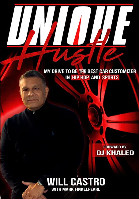 Unique Hustle: My Drive to Be the Best Car Customizer in Hip Hop and Sports - Hardcover