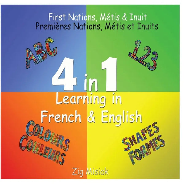 4 in 1 Learning, French and English, 4 books in 1: First Nations, Métis and Inuit based illustrations. - Paperback