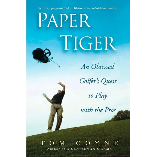 Paper Tiger: An Obsessed Golfer's Quest to Play with the Pros - Paperback