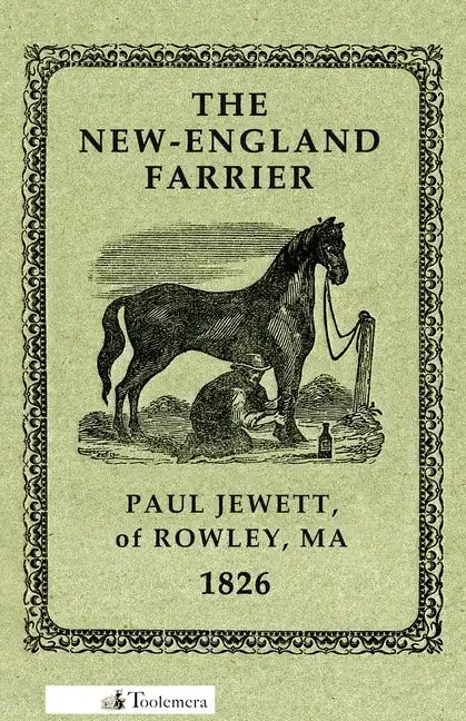 The New-England Farrier; Or, a Compendium of Farriery in Four Parts - Paperback